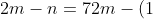 \\2m-n=7 \\2m-(1)=7 \\2m=7+1 \\2m=8 \\m=4
